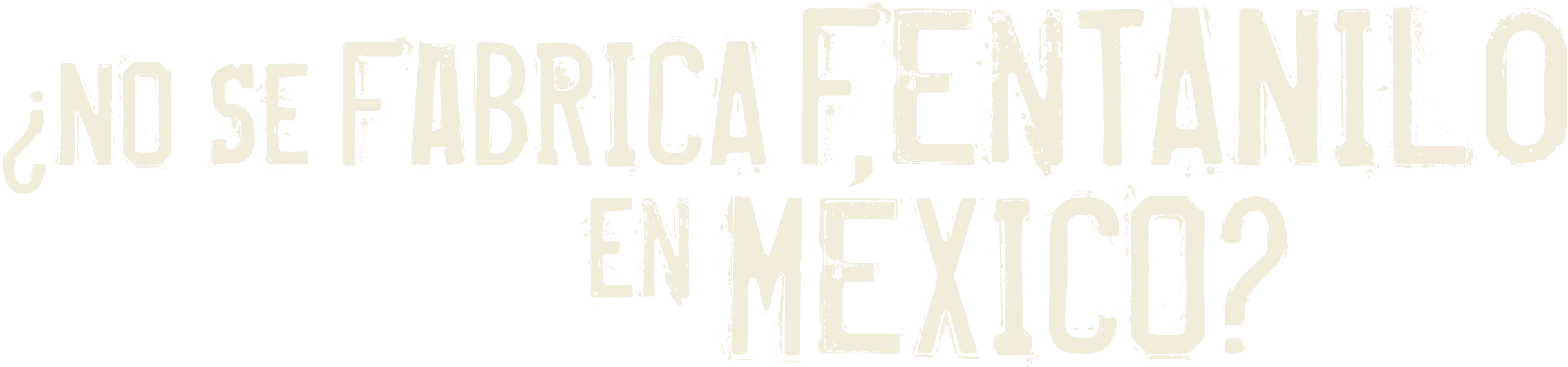 ¿No se fabrica fentanilo en México?